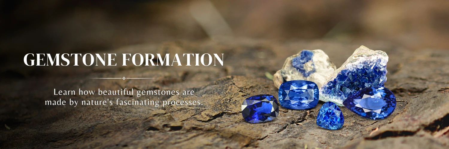 HOW GEMSTONES ARE FORMED